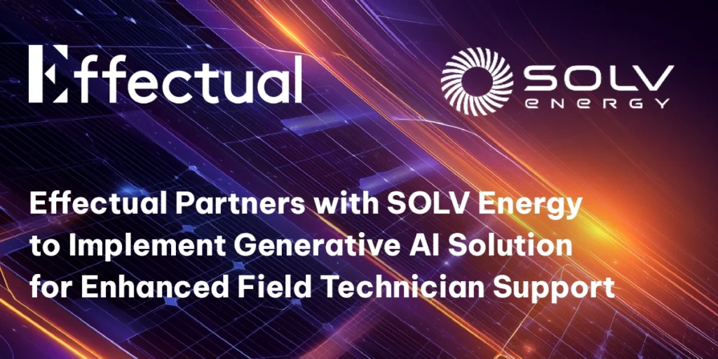 abstract purple and orange background with solar panels. Effectual and SOLV Energy logos overlaid with the copy Effectual Partners with SOLV Energy to Implement Generative AI Solution for Enhanced Field Technician Support